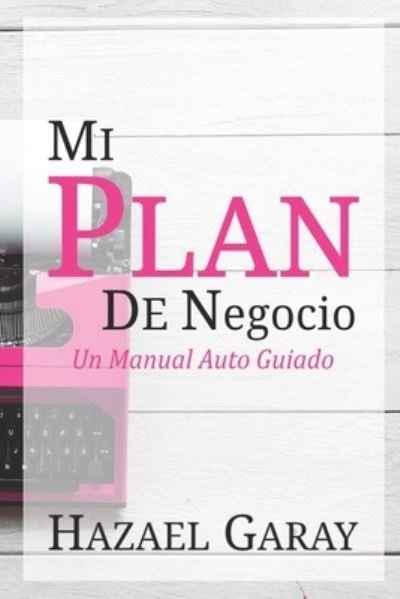 Cover for Hazael Garay · Mi Plan de Negocio (Taschenbuch) (2019)
