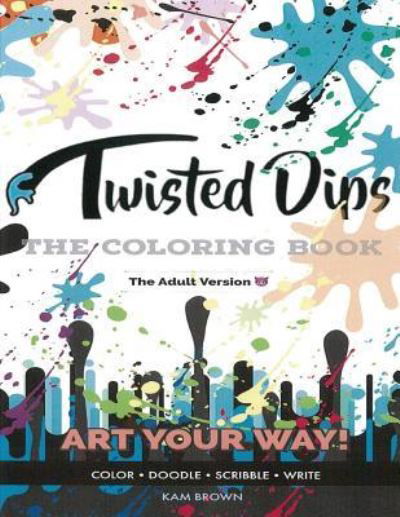 Cover for Kam Brown · Twisted Dips (Pocketbok) (2018)