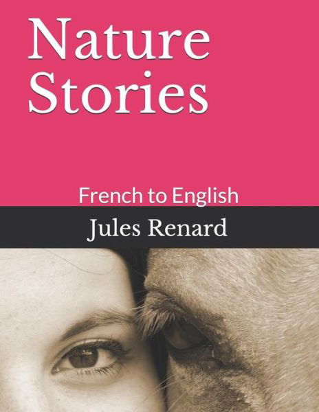 Nature Stories - Jules Renard - Books - Independently Published - 9781728748764 - October 12, 2018