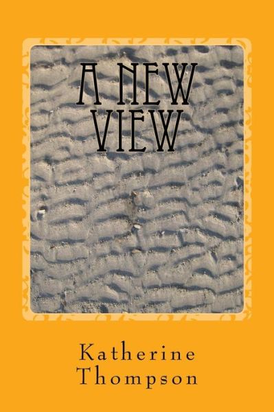 Cover for Katherine Thompson · A New View (Paperback Book) (2018)