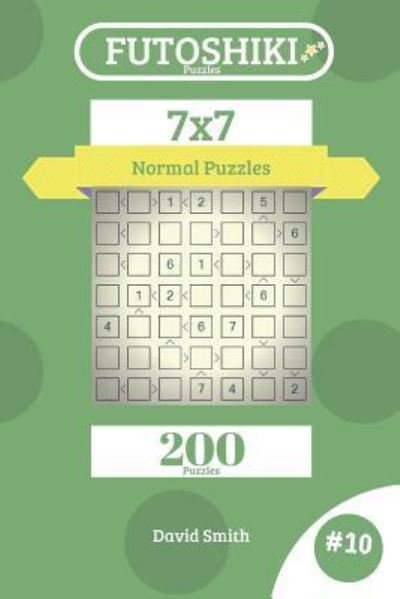 David Smith · Futoshiki Puzzles - 200 Normal Puzzles 7x7 Vol.10 (Pocketbok) (2018)