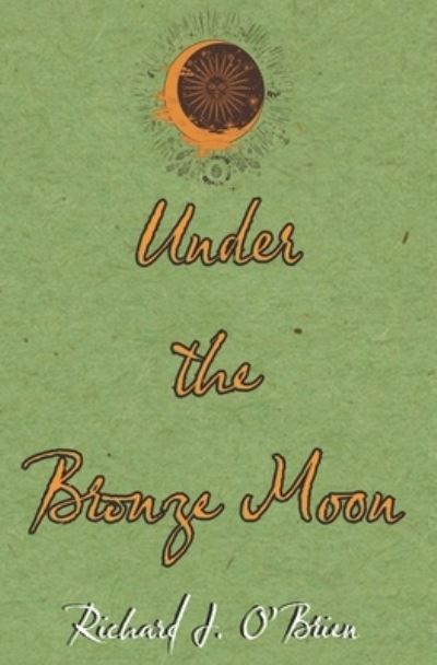 Cover for Richard J. O'Brien · Under the Bronze Moon (Paperback Book) (2021)