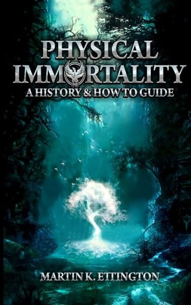 Cover for Martin K Ettington · Physical Immortality: A History &amp; How to Guide (Pocketbok) (2021)