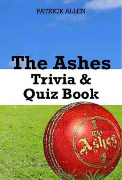 Cover for Patrick Allen · Ashes Trivia &amp; Quiz Book (N/A) (2010)