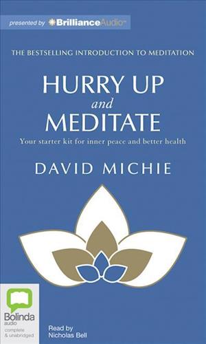 Cover for David Michie · Hurry Up and Meditate: Your Starter Kit for Inner Peace and Better Health (Audiobook (CD)) [Unabridged edition] (2012)