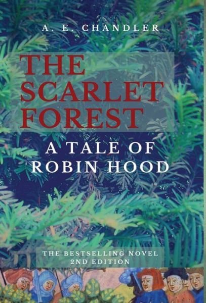 A. E. Chandler · The Scarlet Forest A Tale of Robin Hood 2nd ed. (Hardcover Book) (2022)
