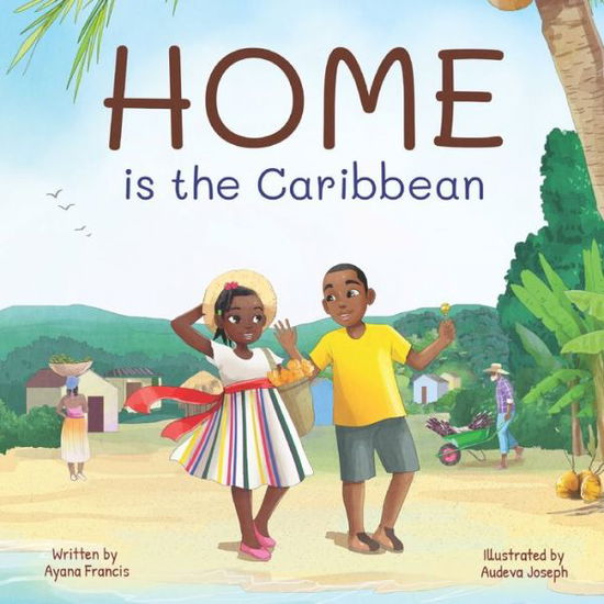 Cover for Ayana Francis · HOME is the Caribbean (Paperback Book) (2022)