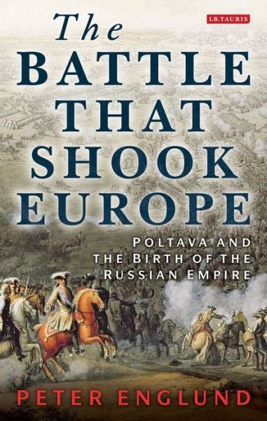 Cover for Peter Englund · The Battle That Shook Europe: Poltava and the Birth of the Russian Empire (Pocketbok) (2013)
