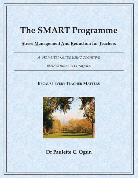 Cover for Dr. Paulette C. Ogun · The Smart Programme - Stress Management and Reduction for Teachers: a Self Help Guide Using Cognitive Behavioural Techniques (Paperback Book) (2014)