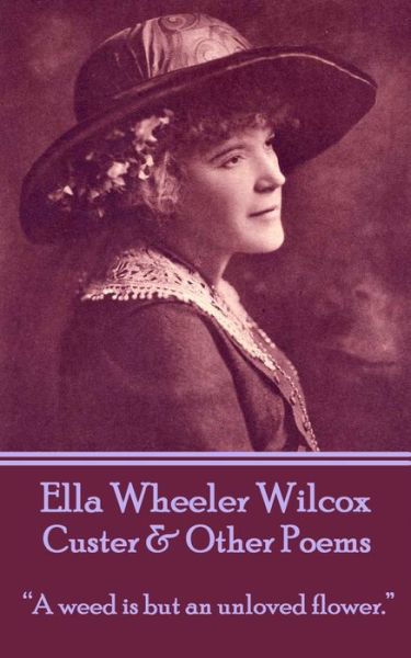 Cover for Ella Wheeler Wilcox · Ella Wheeler Wilcox's Custer &amp; Other Poems (Taschenbuch) (2013)