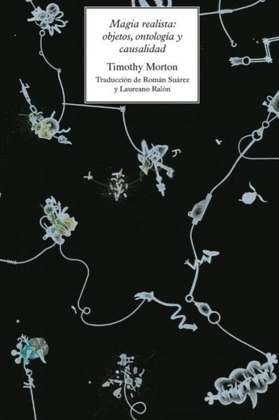 Cover for Timothy Morton · Magia realista: objetos, ontologi&amp;#769; a y causalidad - New Metaphysics (Paperback Bog) (2020)