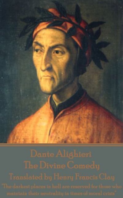 Cover for Dante Alighieri · Dante Alighieri - The Divine Comedy, Translated by Henry Francis Clay (Taschenbuch) (2017)