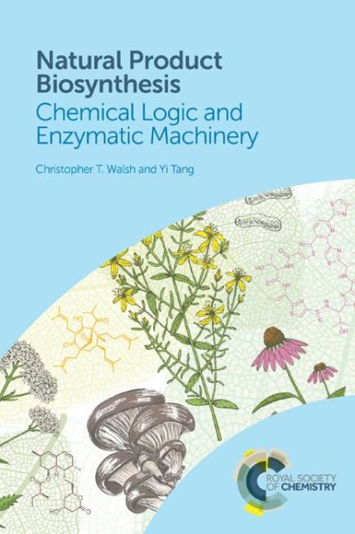 Walsh, Christopher T (Stanford University, USA) · Natural Product Biosynthesis: Chemical Logic and Enzymatic Machinery (Hardcover Book) (2017)