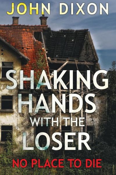 Cover for John Dixon · Shaking Hands With The Loser (No Place To Die) (Paperback Book) (2019)