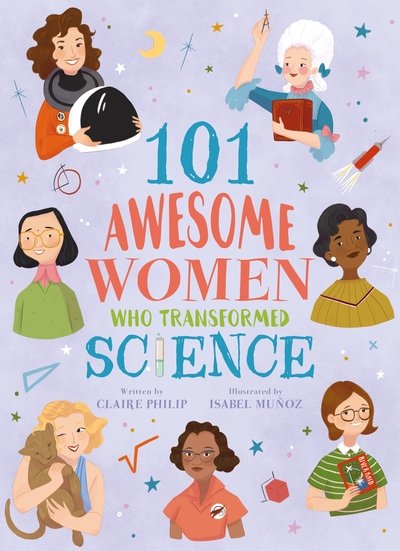 Cover for Claire Philip · 101 Awesome Women Who Transformed Science - 101 Awesome Women (Taschenbuch) (2020)
