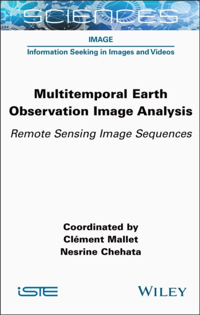 Cover for Multitemporal Earth Observation Image Analysis: Remote Sensing Image Sequences - ISTE Invoiced (Gebundenes Buch) (2024)