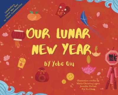 Cover for Yobe Qiu · Our Lunar New Year: Celebrating Lunar New Year in 5 Asian Communities - Asian Holiday (Hardcover Book) [2nd edition] (2018)