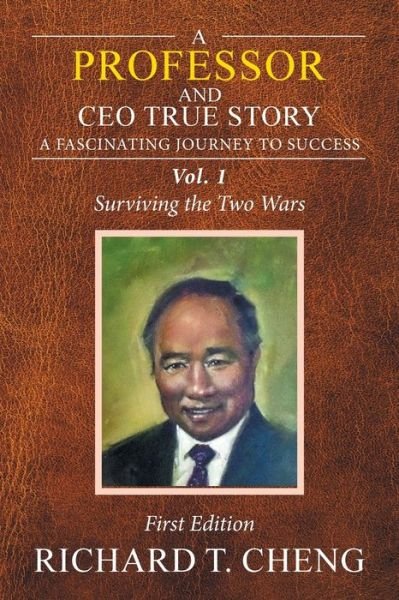 Cover for Richard T Cheng · A Professor and Ceo True Story: A Fascinating Journey to Success (Paperback Book) (2020)