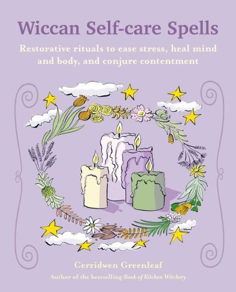 Cover for Cerridwen Greenleaf · Wiccan Self-care Spells: Restorative Rituals to Ease Stress, Heal Mind and Body, and Conjure Contentment (Paperback Bog) (2024)