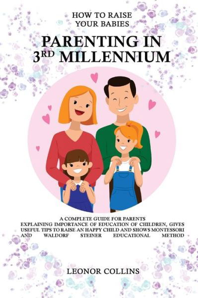 Cover for Leonor Collins · How to Raise Your Babies - Parenting in 3rd Millennium - A Complete Guide for Parents (Paperback Book) (2021)