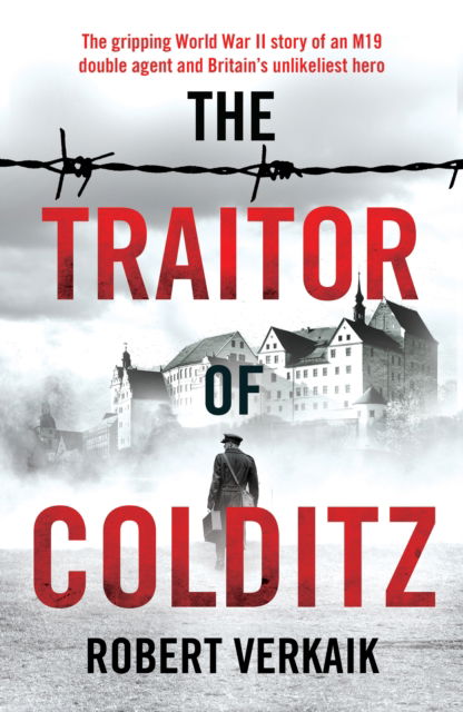 Cover for Robert Verkaik · The Traitor of Colditz: The Definitive Untold Account of Colditz Castle: 'Truly revelatory' Damien Lewis (Hardcover Book) (2022)