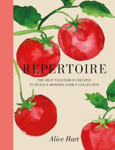 Cover for Alice Hart · Repertoire: A Modern Guide to the Best Vegetarian Recipes (Innbunden bok) (2023)