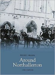 Around Northallerton - Vera Chapman - Książki - Nonsuch Publishing - 9781845881764 - 1 listopada 2005