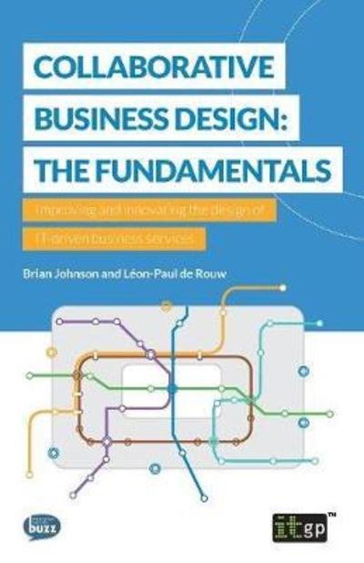 Cover for Brian Johnson · Collaborative Business Design : The Fundamentals : Improving and innovating the design of IT-driven business services (Paperback Bog) (2018)