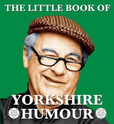 Cover for Mark Whitley · The Little Book of Yorkshire Humour (Paperback Book) (2010)