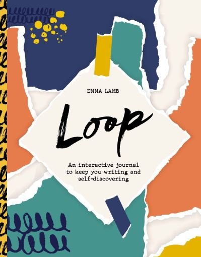 Cover for Emma Lamb · Loop: An interactive journal to keep you writing and self-discovering (Print) (2021)