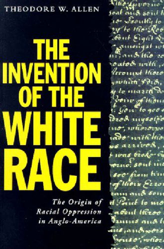 Cover for Theodore W. Allen · The Invention of the White Race (The Origins of Racial Oppression in Anglo-america) - Haymarket (Paperback Book) (1997)