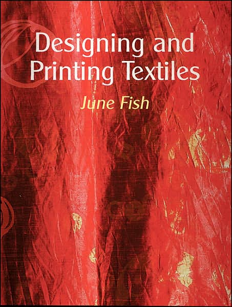 Cover for June Fish · Designing &amp; Printing Textiles (Hardcover Book) (2005)