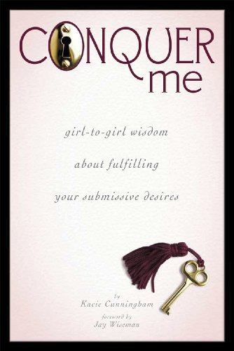 Cover for Kacie Cunningham · Conquer Me: Girl-to-girl Wisdom About Fulfilling Your Submissive Desires (Pocketbok) (2010)