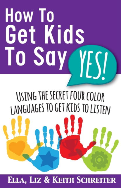 Cover for Keith Schreiter · How To Get Kids To Say Yes! (Paperback Book) (2016)