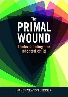 Primal Wound: Understanding the Adopted Child - Nancy Verrier - Libros - CoramBAAF - 9781905664764 - 24 de noviembre de 2009