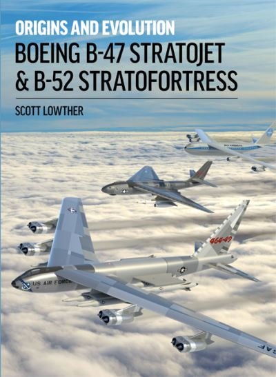 Cover for Scott Lowther · Boeing B-47 Stratojet and B-52 Stra (Hardcover Book) (2021)