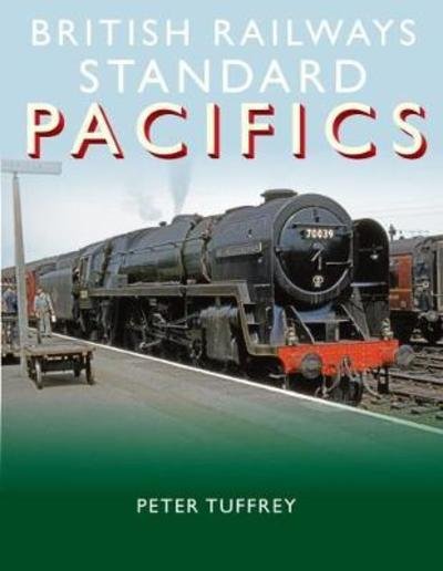 Cover for Peter Tuffrey · British Railways Standard Pacifics (Innbunden bok) (2018)