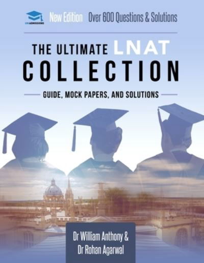 Cover for William Antony · The Ultimate LNAT Collection: 3 Books In One, 600 Practice Questions &amp; Solutions, Includes 4 Mock Papers, Detailed Essay Plans, Law National Aptitude Test, Latest Edition (Paperback Book) [3 New edition] (2021)