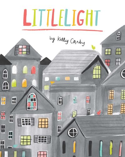 Cover for Kelly Canby · Littlelight (Hardcover Book) (2020)