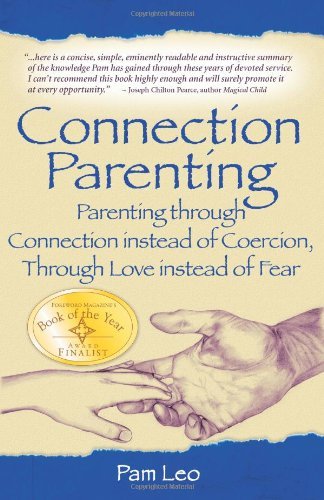 Connection Parenting: Parenting Through Connection Instead of Coercion, Through Love Instead of Fear - Pam Leo - Books - Wyatt-MacKenzie Publishing - 9781932279764 - July 7, 2007