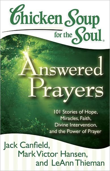 Cover for Jack Canfield · Chicken Soup for the Soul: Answered Prayers: 101 Stories of Hope, Miracles, Faith, Divine Intervention, and the Power of Prayer (Paperback Book) (2011)