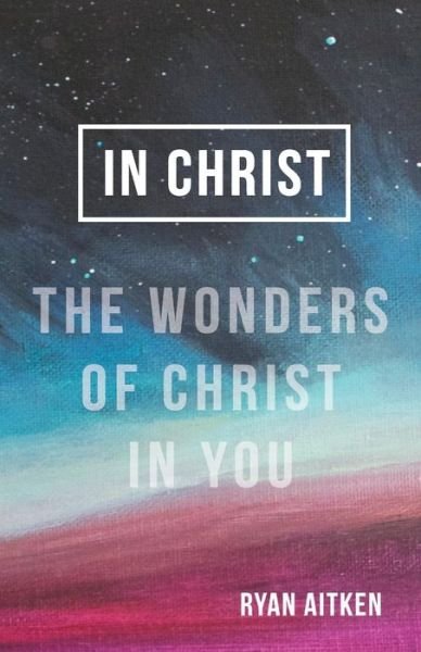 Cover for Ryan Aitken · In Christ (Pocketbok) (2016)