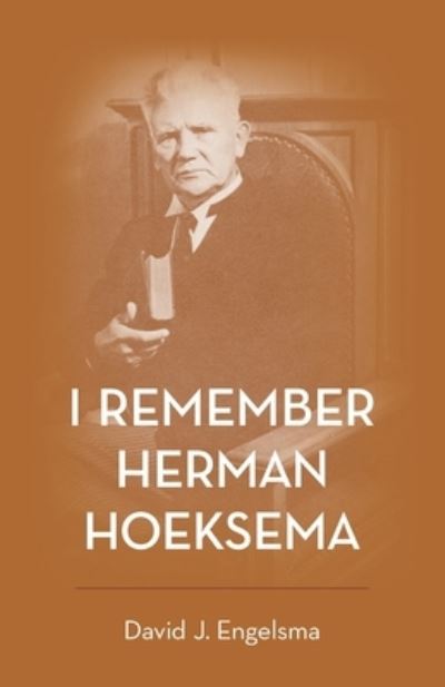 Cover for David J Engelsma · I Remember Herman Hoeksema: Personal Remembrances of a Great Man (Paperback Book) (2020)