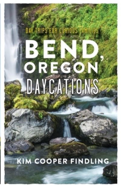 Cover for Kim Cooper Findling · Bend, Oregon Daycations (Bog) (2022)