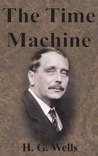 Cover for H G Wells · The Time Machine (Hardcover bog) [Unabridged edition] (1901)