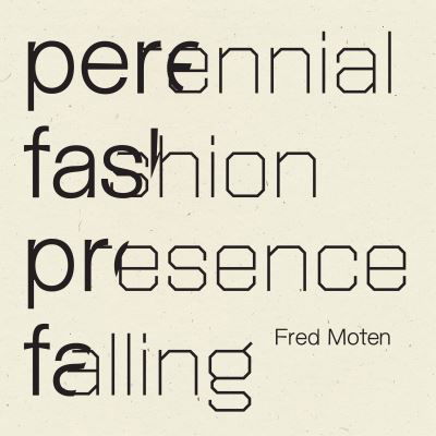 Cover for Fred Moten · Perennial Fashion   Presence Falling (Paperback Book) (2023)