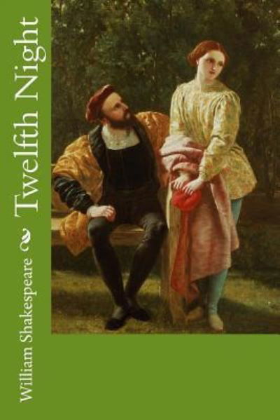 Twelfth Night - William Shakespeare - Libros - Createspace Independent Publishing Platf - 9781973744764 - 19 de julio de 2017