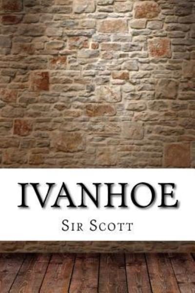 Ivanhoe - Sir Walter Scott - Libros - Createspace Independent Publishing Platf - 9781975638764 - 23 de agosto de 2017