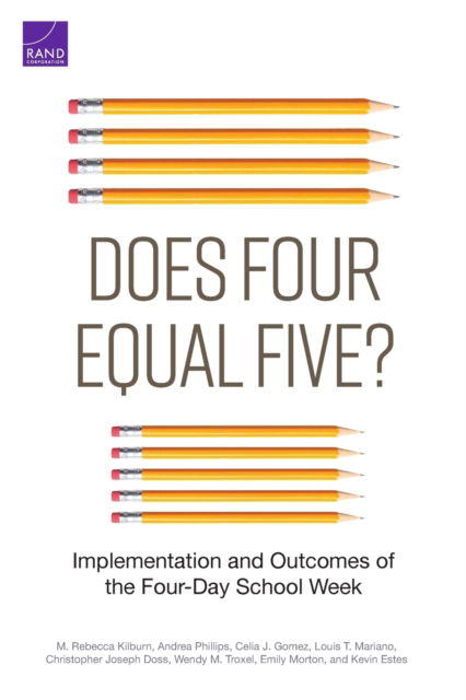 Does Four Equal Five?: Implementation and Outcomes of the Four-Day School Week - M Rebecca Kilburn - Bøger - RAND - 9781977407764 - 15. december 2021