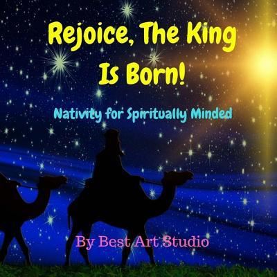 Cover for Best Art Studio · Rejoice, the King Is Born! (Paperback Book) (2017)